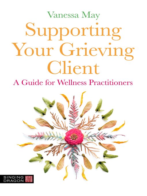 Title details for Supporting Your Grieving Client by Vanessa May - Available